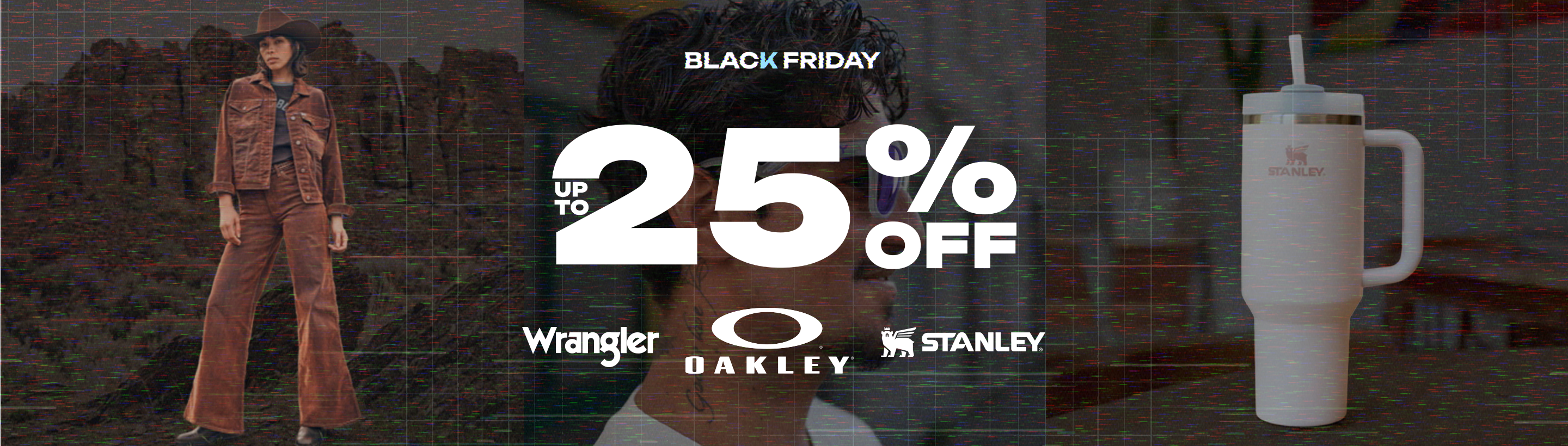 Black Friday - 25% OFF Wrangler, Stanley and Oakley