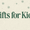 Kids Gifting