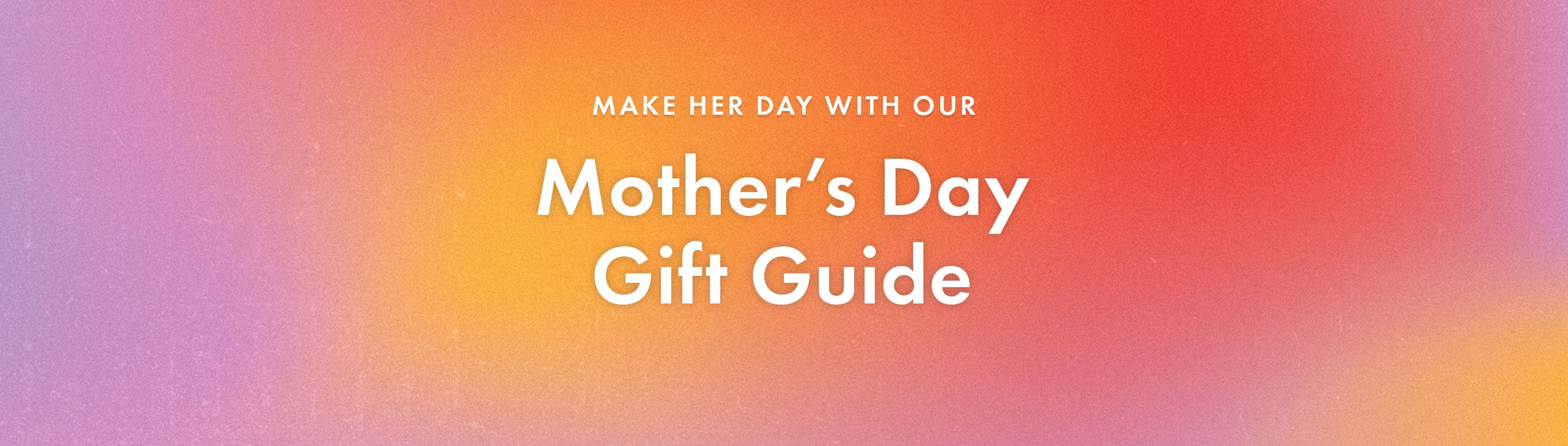 Mother's Day Gift Guide